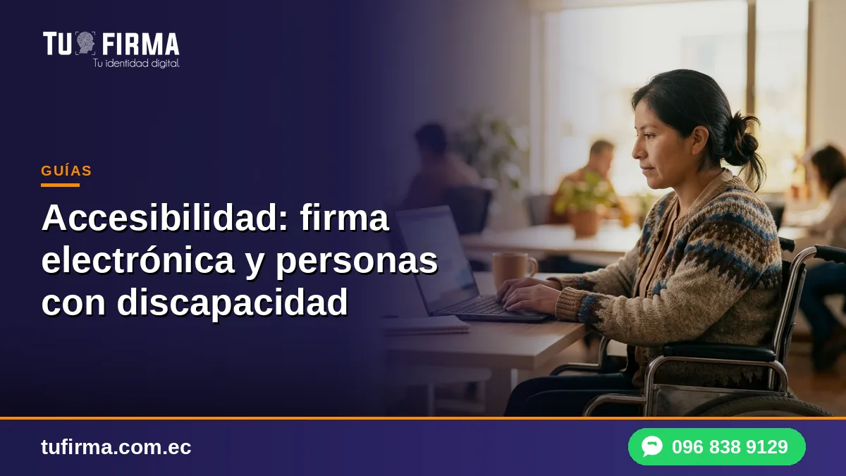 Accesibilidad: firma electrónica y personas con discapacidad