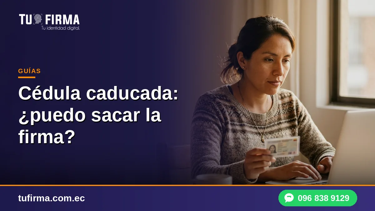 Cédula caducada: ¿puedo sacar la firma?