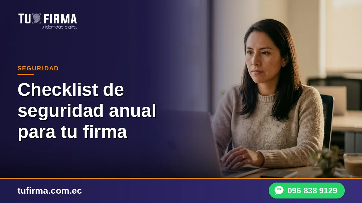 Checklist de seguridad anual para tu firma electrónica