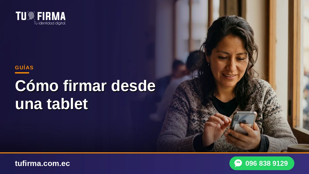 Cómo firmar desde una tablet con firma electrónica