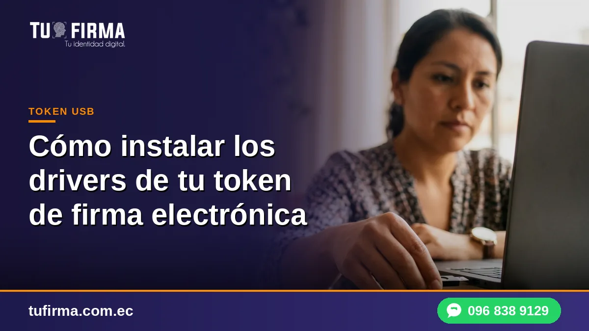 Cómo instalar los drivers de tu token de firma electrónica