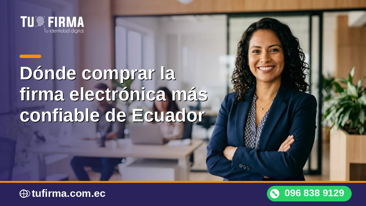 Dónde comprar la firma electrónica más confiable de Ecuador