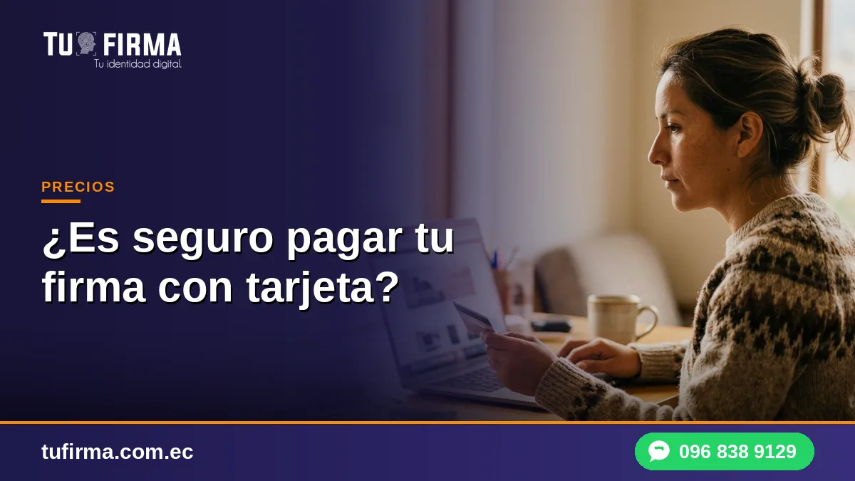 ¿Es seguro pagar tu firma con tarjeta?