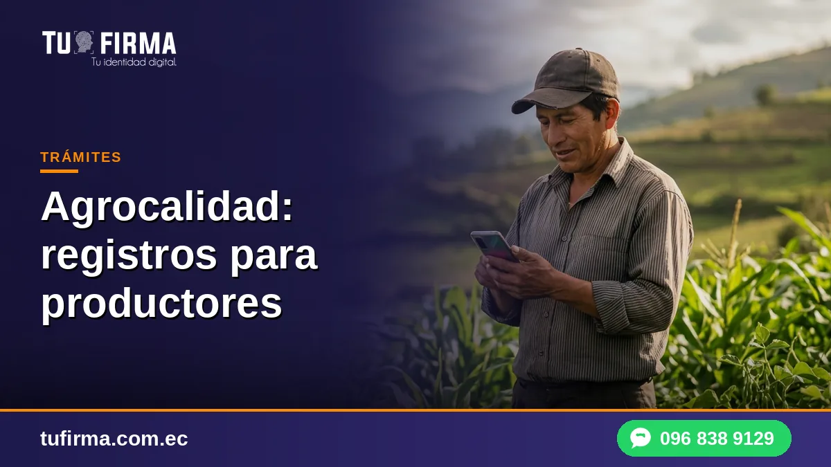 Firma electrónica y Agrocalidad: registros para productores
