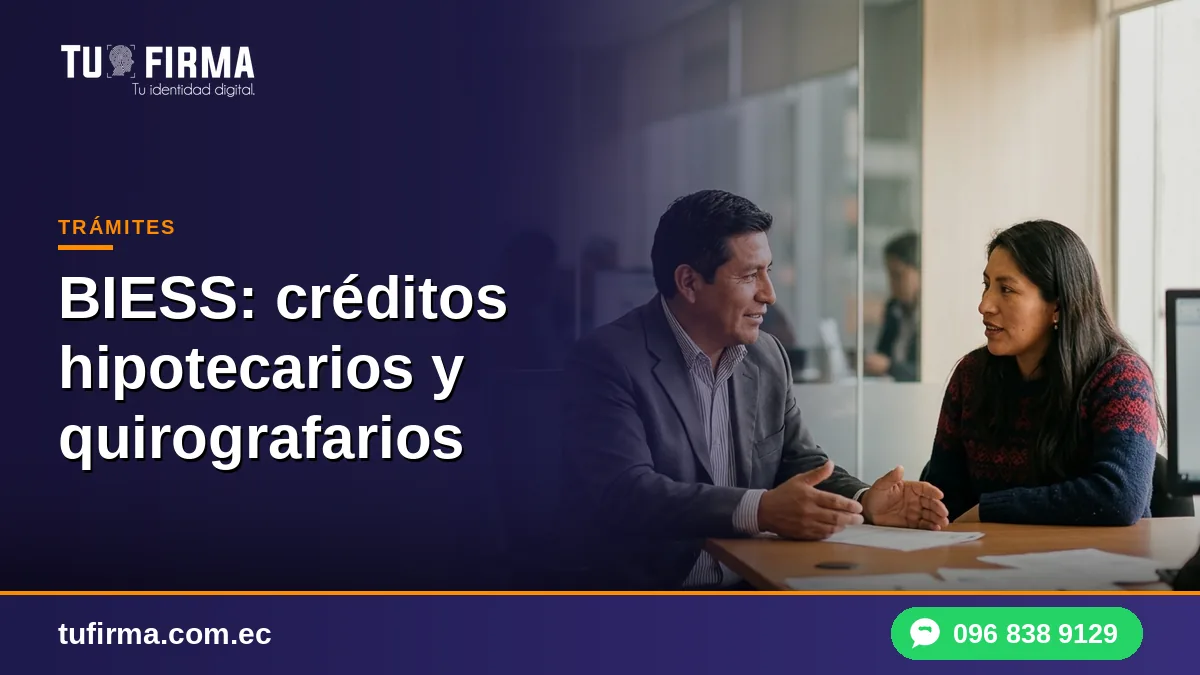 BIESS: créditos hipotecarios y quirografarios con firma electrónica