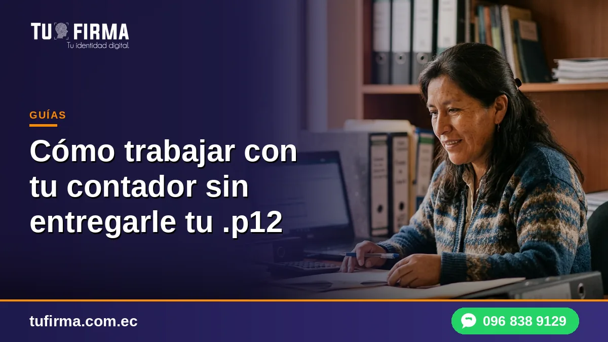 Cómo trabajar con tu contador sin entregarle tu .p12