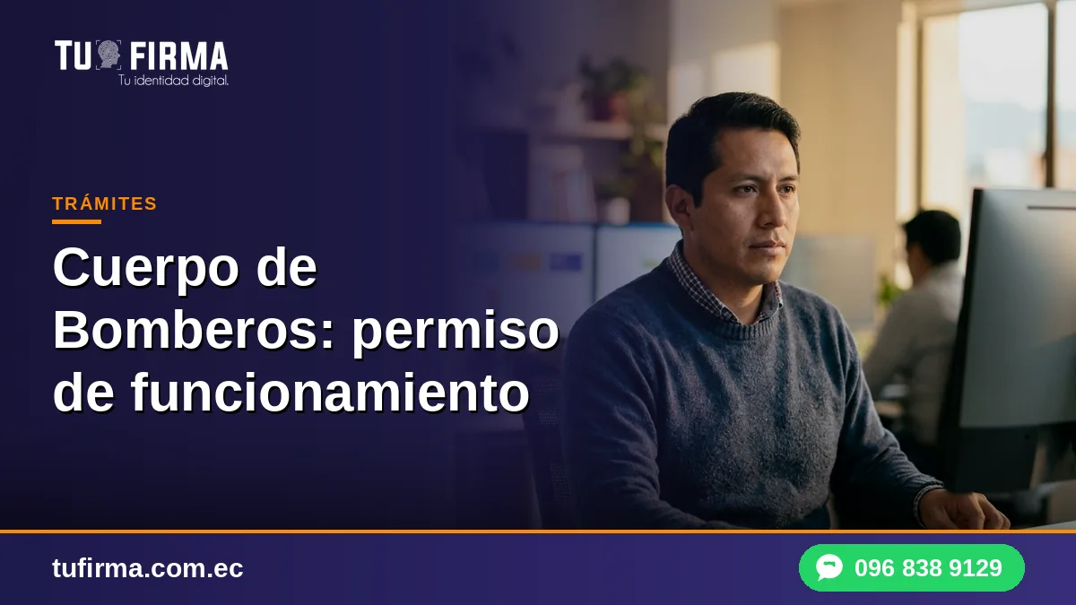 Cuerpo de Bomberos: permiso de funcionamiento con firma electrónica