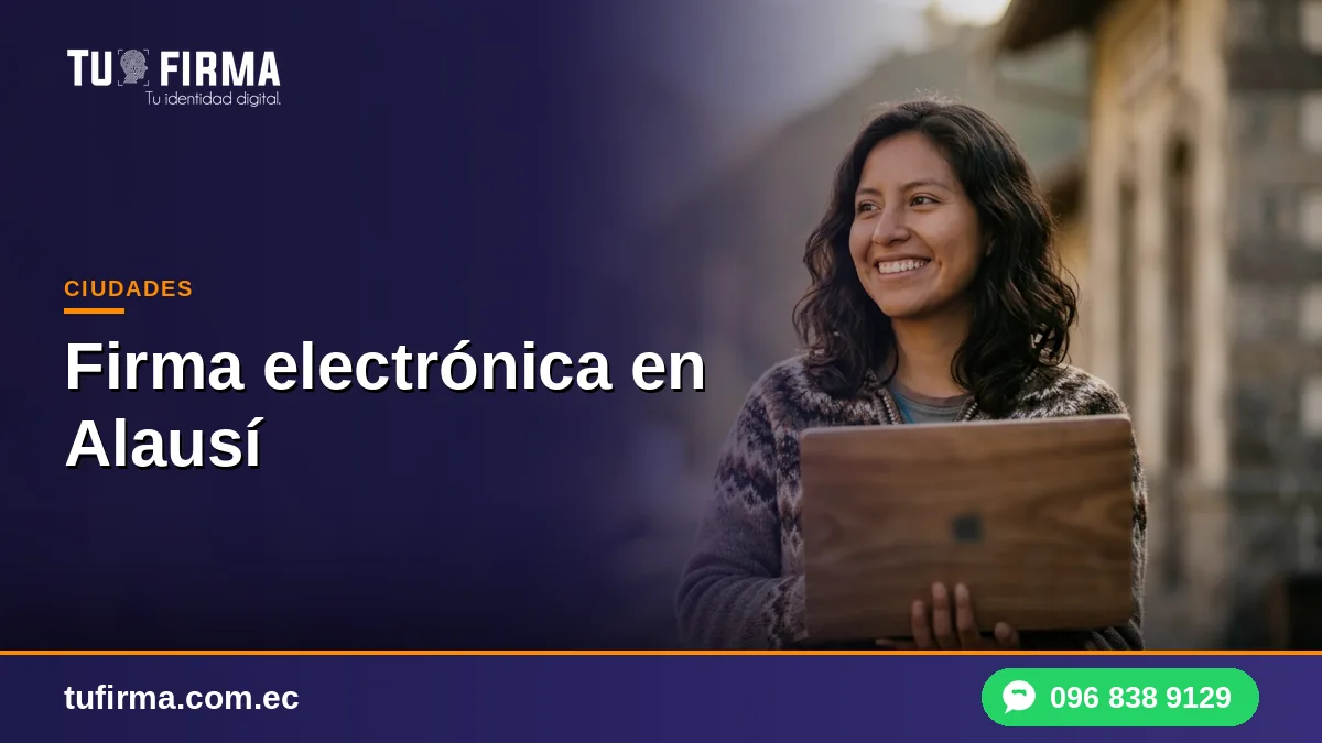 Firma electrónica en Alausí: cómo sacarla sin ir a Riobamba