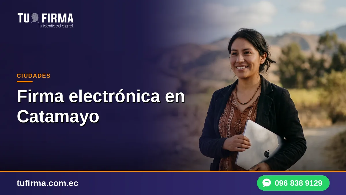 Firma electrónica en Catamayo: cómo sacarla sin ir a Loja