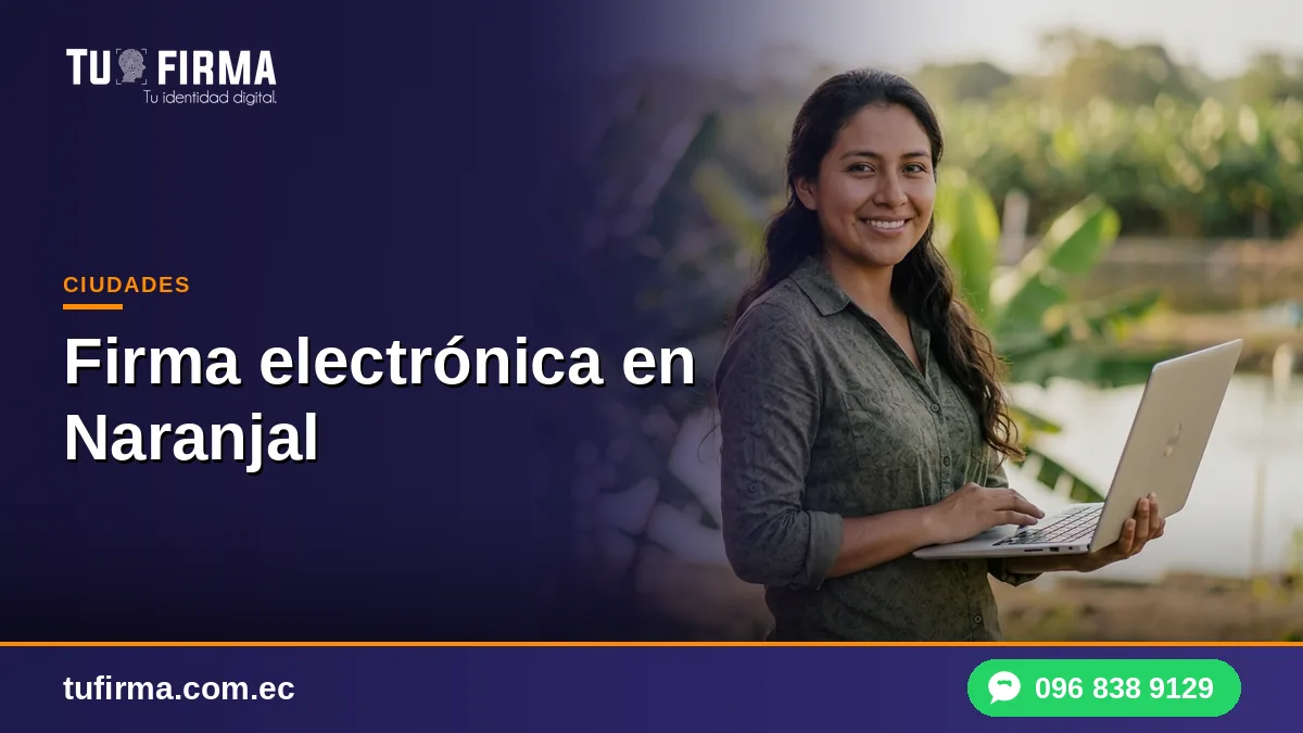 Firma electrónica en Naranjal: para camaroneras, fincas y comercio