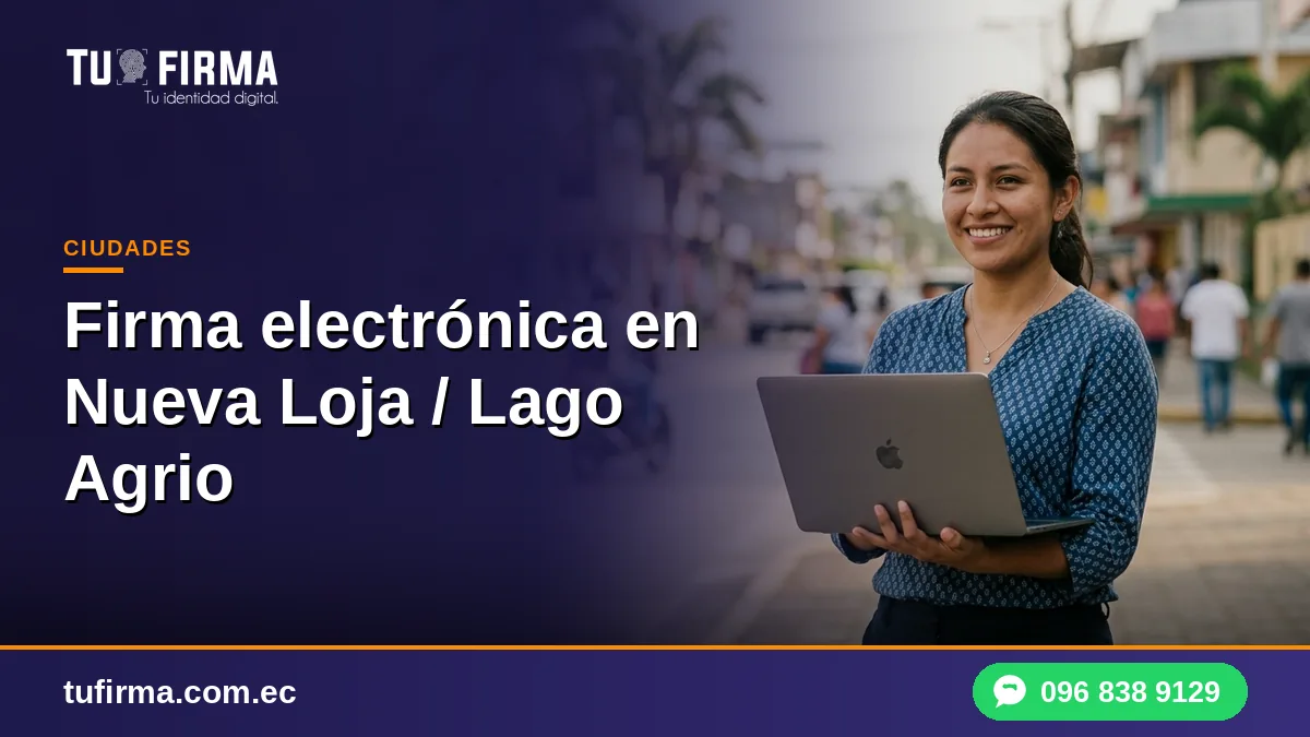 Firma electrónica en Nueva Loja (Lago Agrio): cómo obtenerla en línea