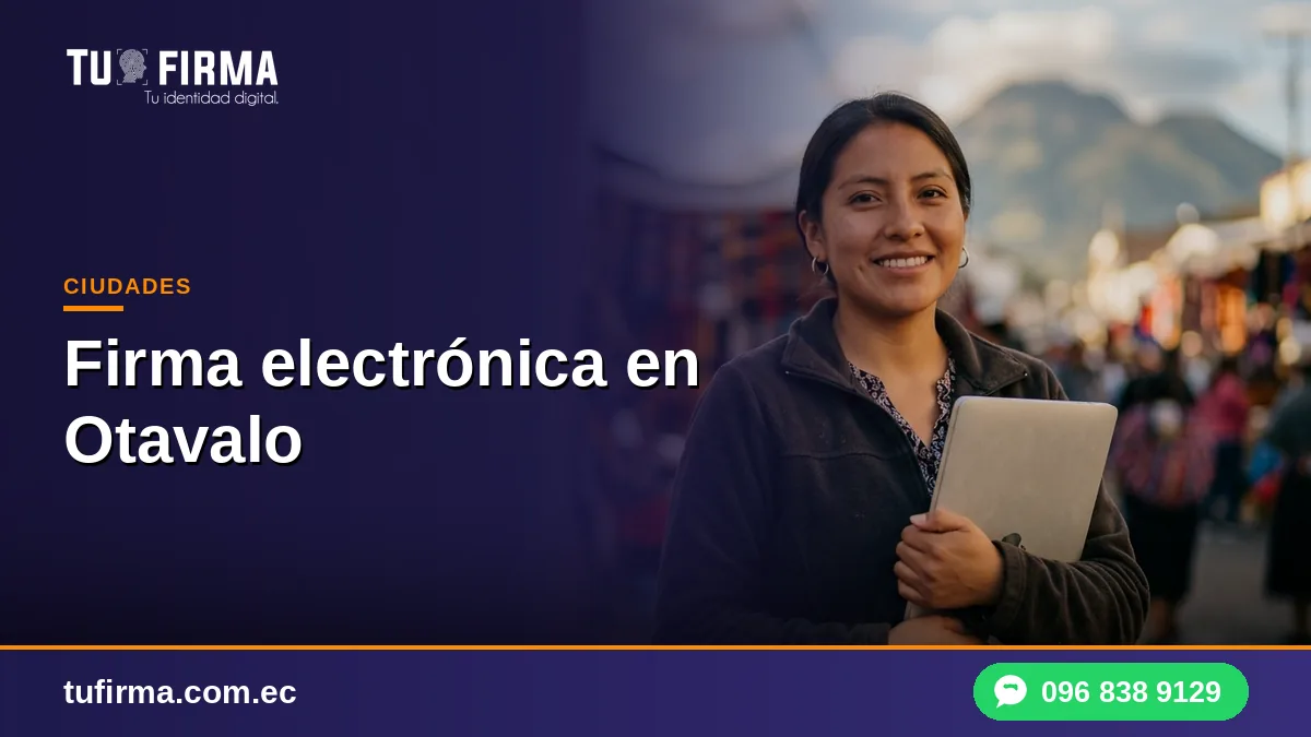 Firma electrónica en Otavalo: cómo sacarla en línea