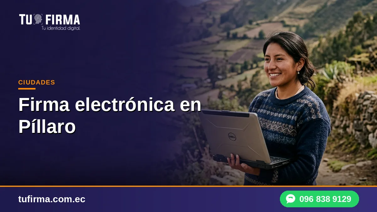 Firma electrónica en Píllaro: cómo obtenerla en línea
