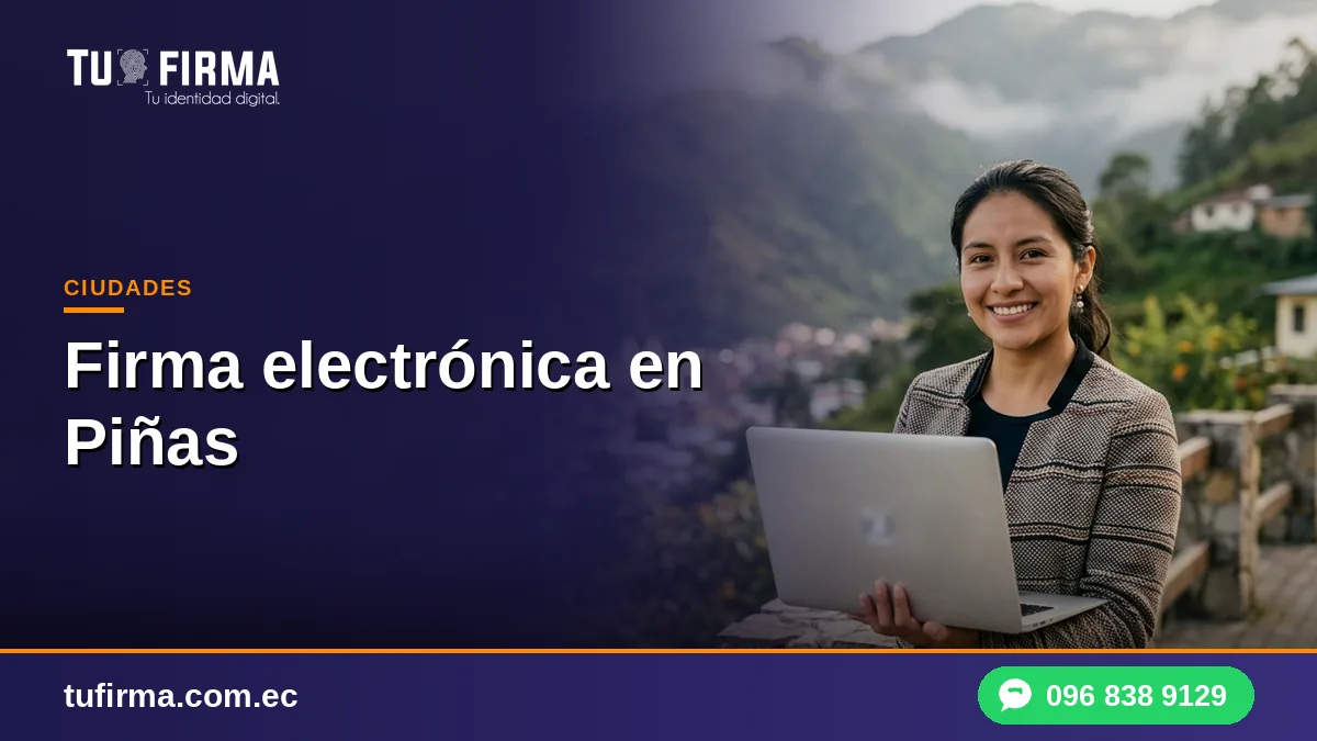 Firma electrónica en Piñas: guía rápida para emprendedores y profesionales