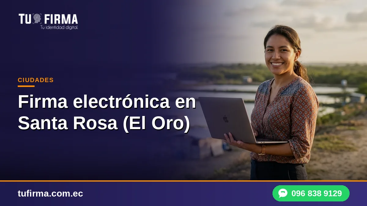 Firma electrónica en Santa Rosa (El Oro): guía para camaroneros, comercios y profesionales