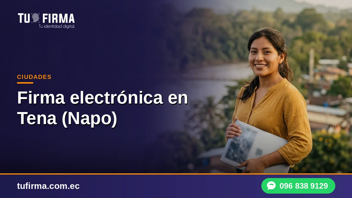 Firma electrónica en Tena (Napo): trámite en línea y requisitos