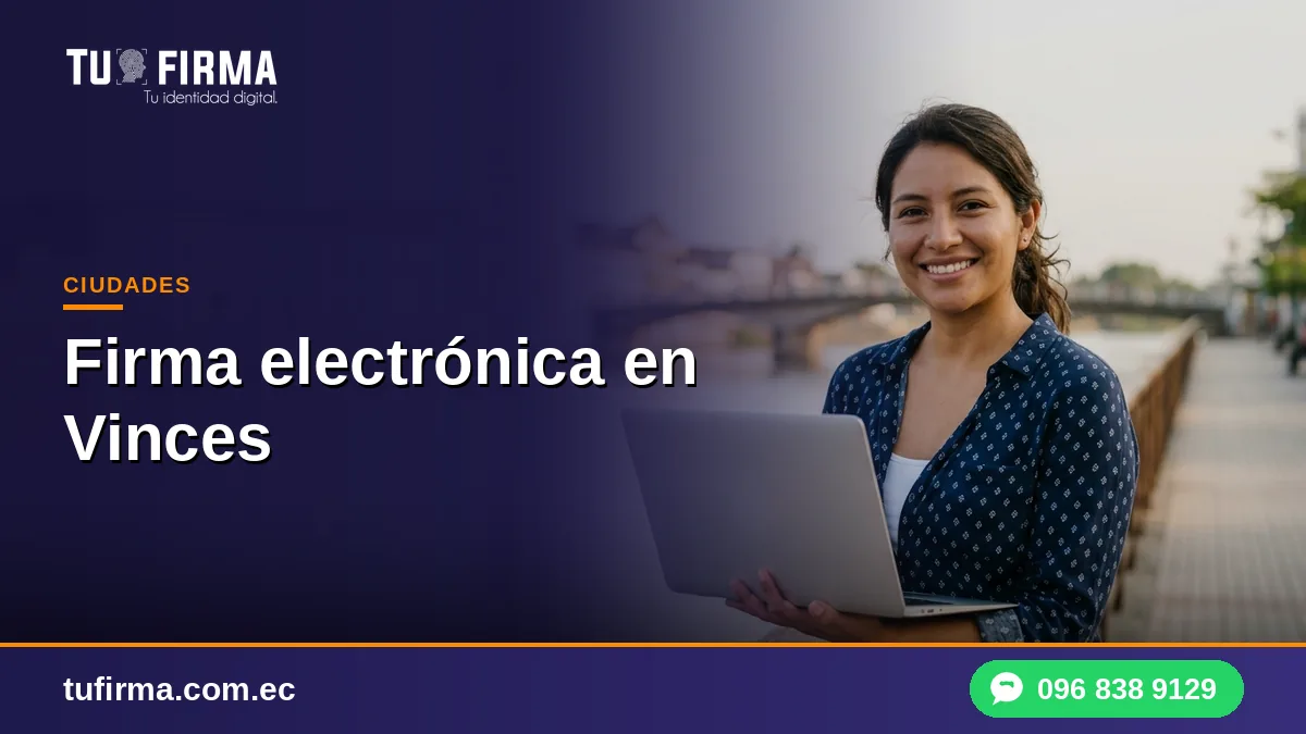 Firma electrónica en Vinces: del cacao al comprobante electrónico