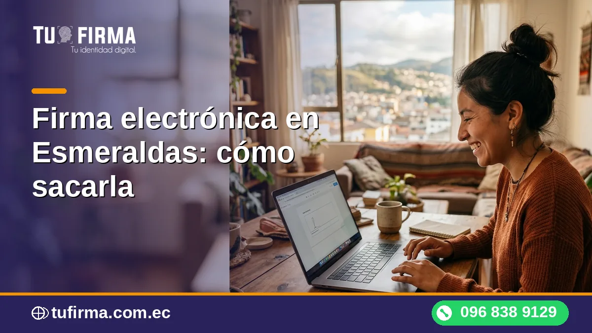 Firma electrónica en Esmeraldas: cómo sacarla