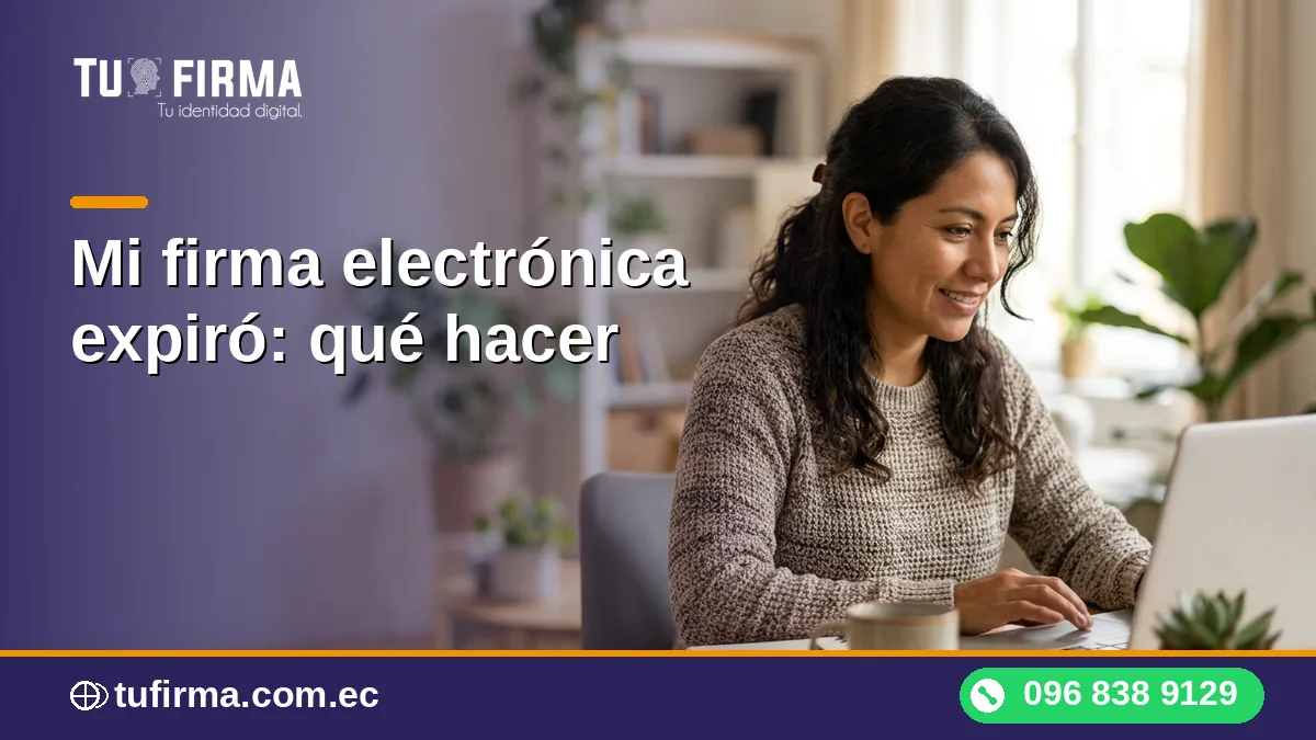 Mi firma electrónica expiró: qué hacer