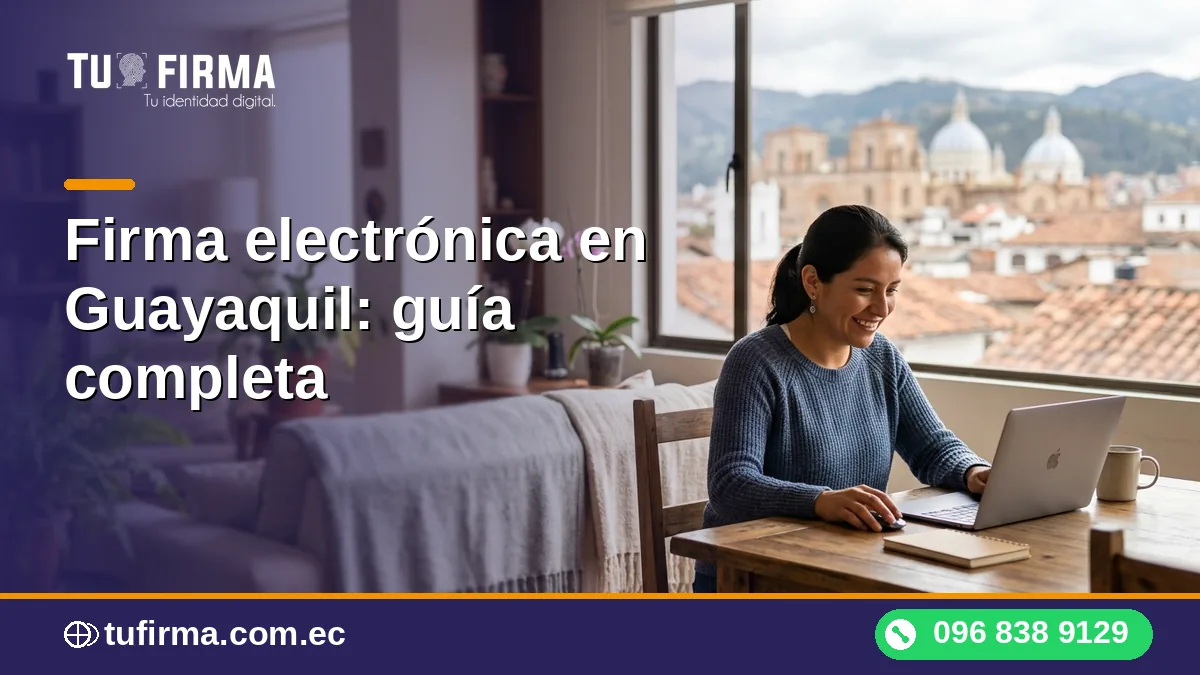 Firma electrónica en Guayaquil: guía completa
