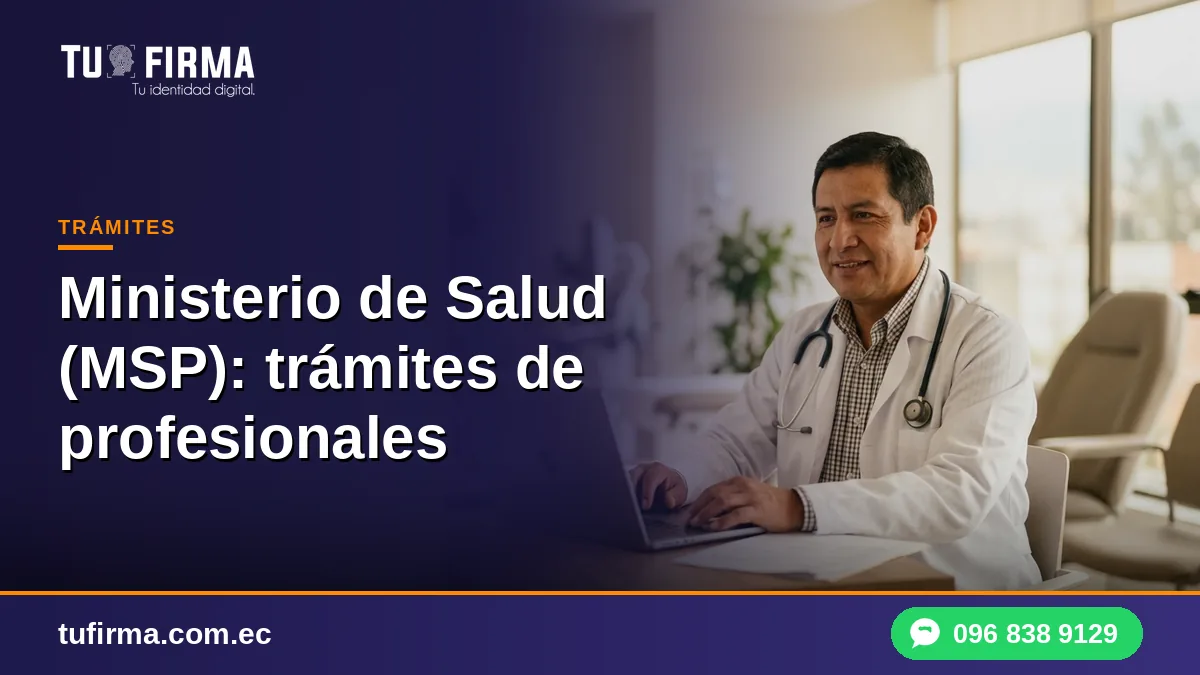 Ministerio de Salud (MSP): trámites de profesionales con firma electrónica