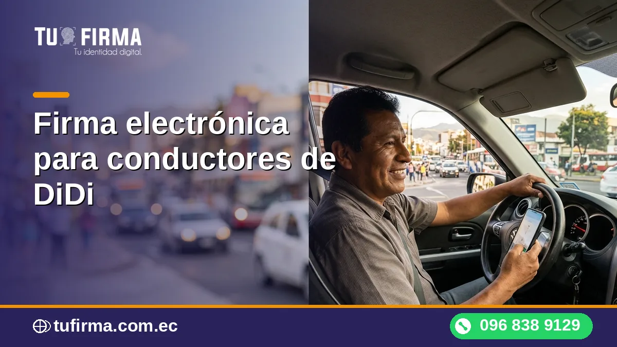 Firma electrónica para conductores de DiDi en Ecuador