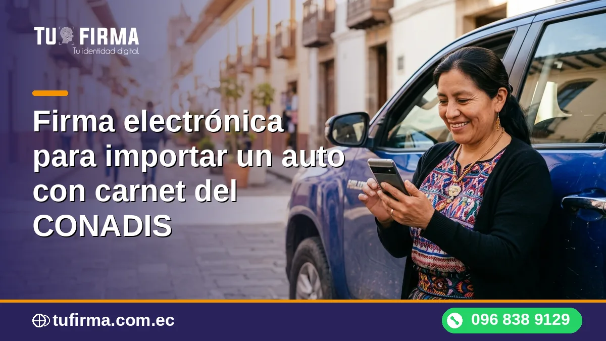 Firma electrónica para importar un auto con carnet del CONADIS