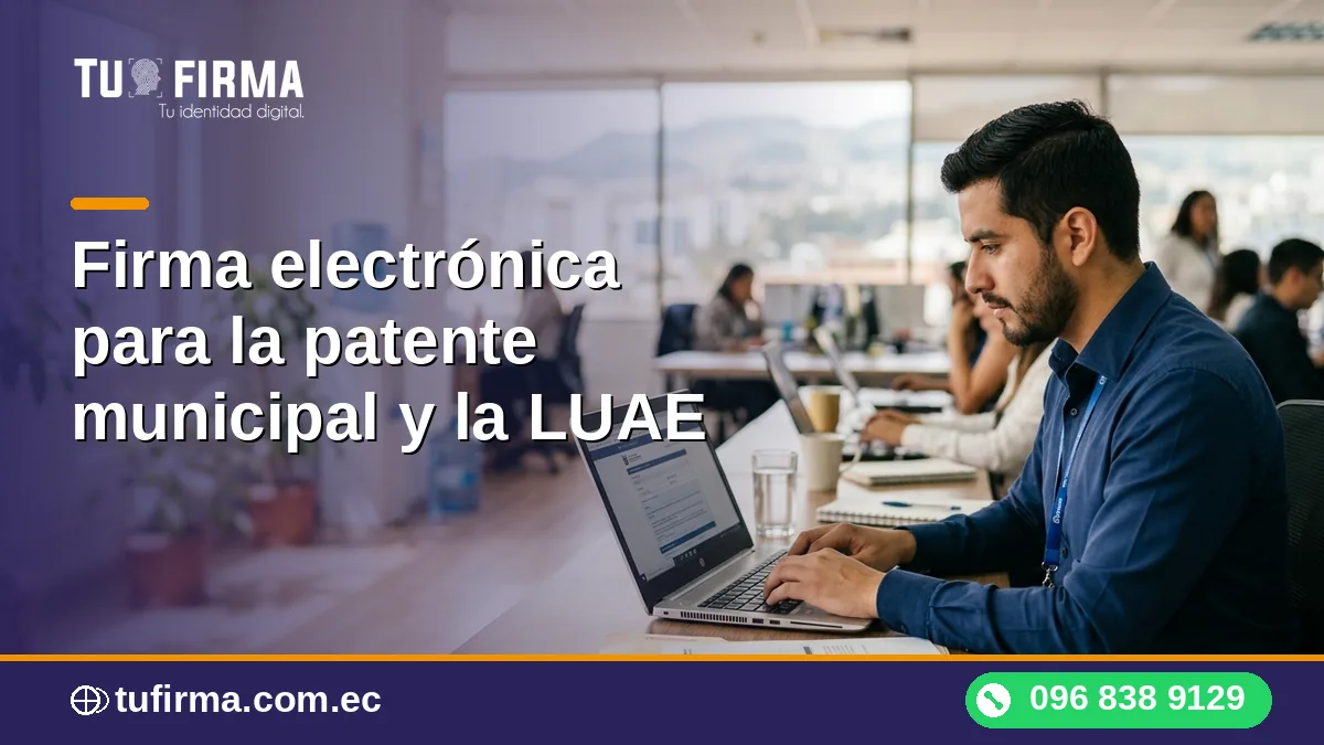 Firma electrónica para la patente municipal y la LUAE