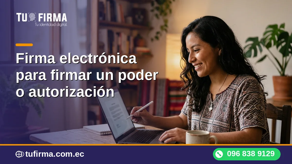 Firma electrónica para firmar un poder o autorización