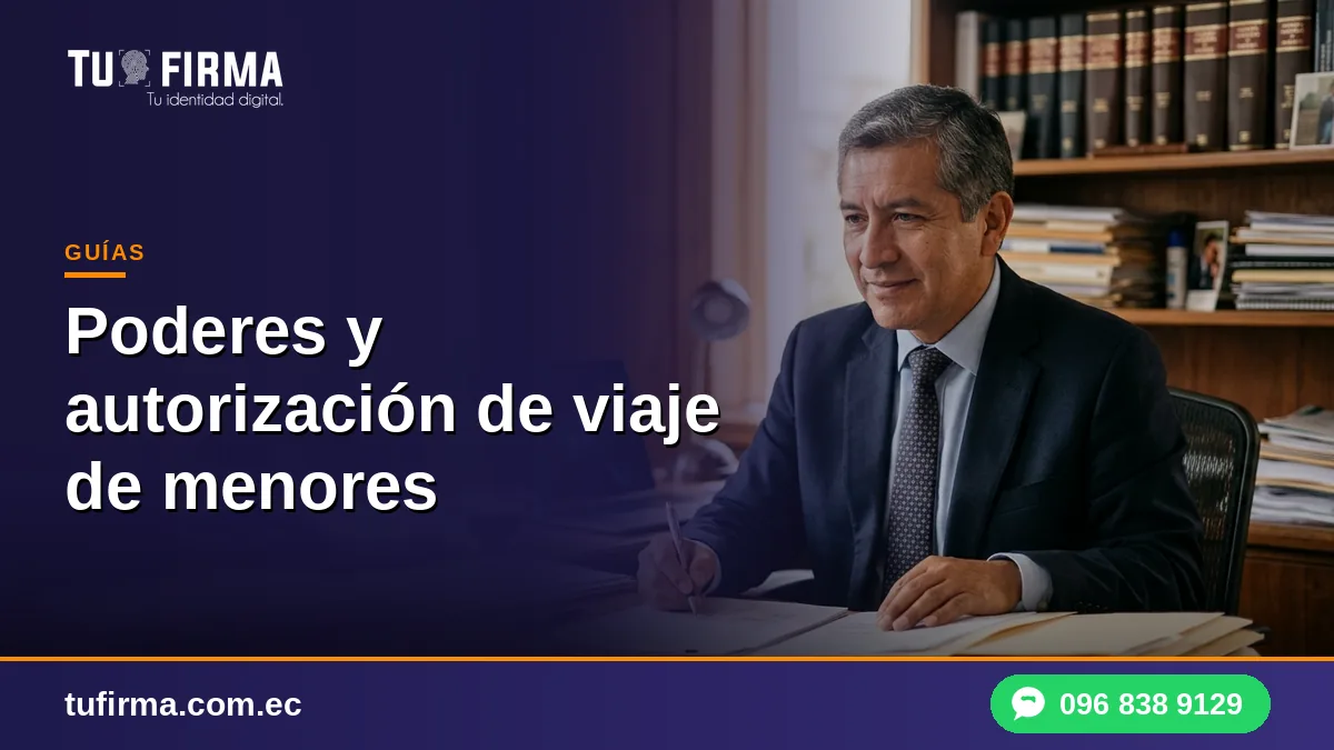 Poderes y autorización de viaje de menores con firma electrónica