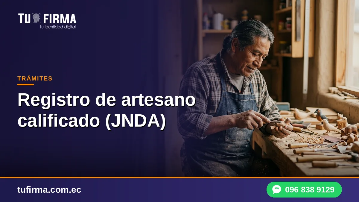 Registro de artesano calificado (JNDA) y firma electrónica
