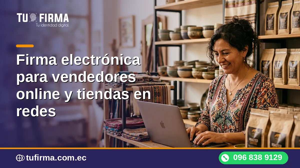 Firma electrónica para vendedores online y tiendas en redes