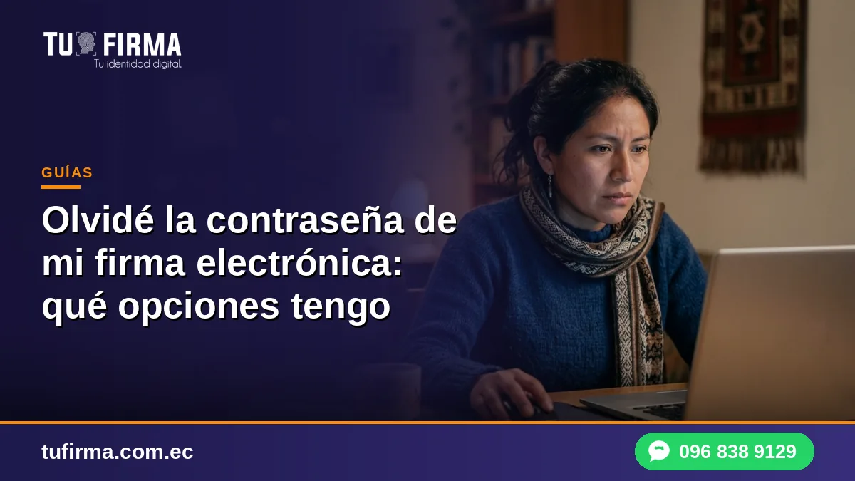 Olvidé la contraseña de mi firma electrónica: qué opciones tengo