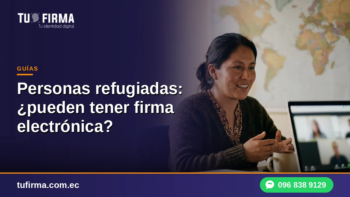 Personas refugiadas: ¿pueden tener firma electrónica?