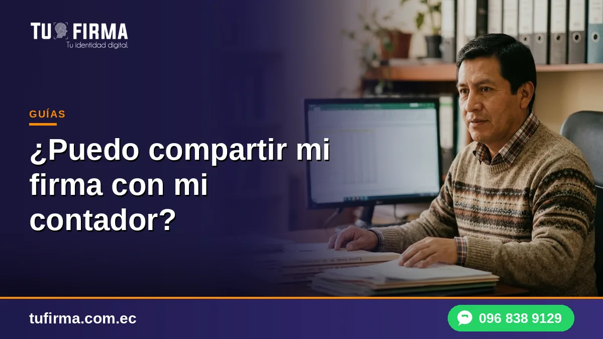 ¿Puedo compartir mi firma electrónica con mi contador?