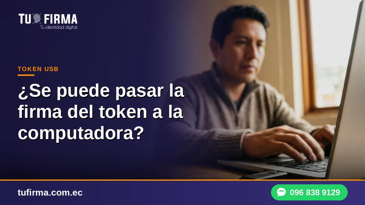 ¿Se puede pasar la firma del token a la computadora?